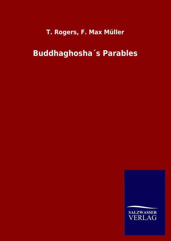 Buddhaghoshas Parables - T Muller F Max Rogers - Books - Salzwasser-Verlag Gmbh - 9783846047972 - April 7, 2020