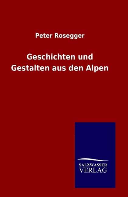 Cover for Rosegger · Geschichten und Gestalten aus (Bog) (2016)