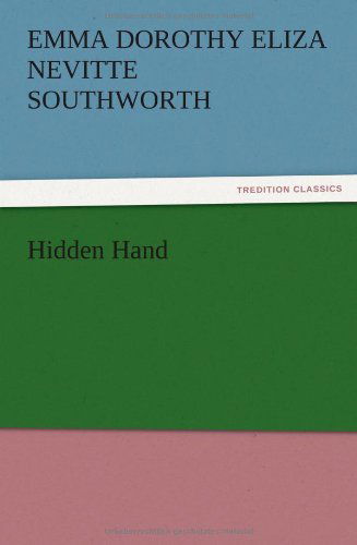 Cover for Emma Dorothy Eliza Nevitte Southworth · Hidden Hand (Paperback Book) (2012)