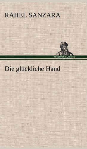 Cover for Rahel Sanzara · Die Gluckliche Hand (Hardcover Book) [German edition] (2012)