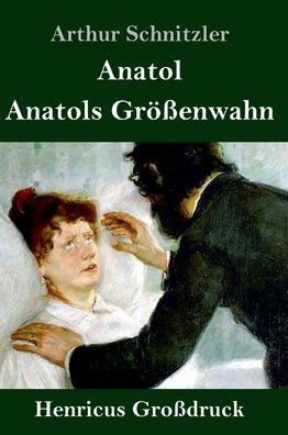 Cover for Arthur Schnitzler · Anatol / Anatols Groessenwahn (Grossdruck) (Hardcover Book) (2019)
