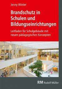 Brandschutz in Schulen und Bildu - Winter - Bücher -  - 9783862353972 - 