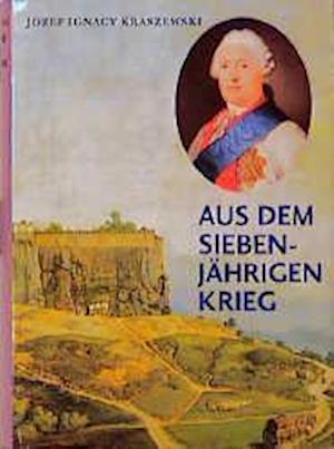 Cover for Josef Ignacy Kraszewski · Aus dem SiebenjÃ¤hrigen Krieg (Hardcover Book) (1997)