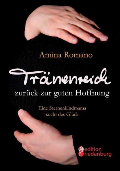 Cover for Amina Romano · Tranenreich zuruck zur guten Hoffnung - Eine Sternenkindmama sucht das Gluck (Taschenbuch) (2015)