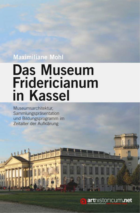 Das Museum Fridericianum in Kassel - Mohl - Książki -  - 9783947449972 - 