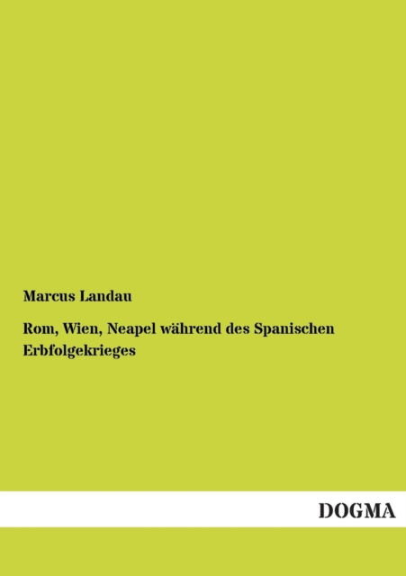 Cover for Marcus Landau · Rom, Wien, Neapel wahrend des Spanischen Erbfolgekrieges (Taschenbuch) [German edition] (2012)