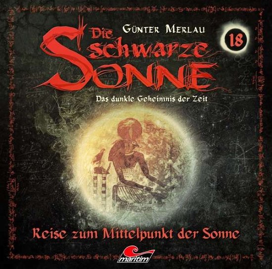 Die Schwarze Sonne 18-reise Zum Mittelpunkt Der - Günter Merlau - Musik - Tonpool - 9783960660972 - 5. april 2019