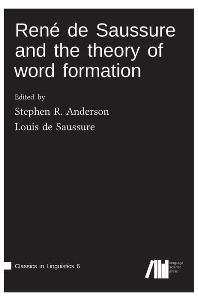 Cover for Stephen Anderson · Rene de Saussure and the theory of word formation (Hardcover Book) (2018)