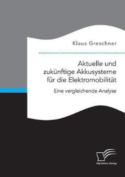 Cover for Greschner · Aktuelle und zukünftige Akkus (Book) (2018)