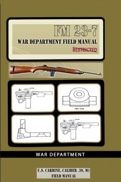 Cover for War Department · U.S. Carbine, Caliber .30, M1 Field Manual: FM 23-7 (Paperback Book) (2020)
