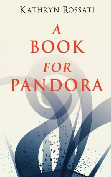 A Book For Pandora - Kathryn Rossati - Książki - NEXT CHAPTER - 9784867456972 - 8 maja 2021