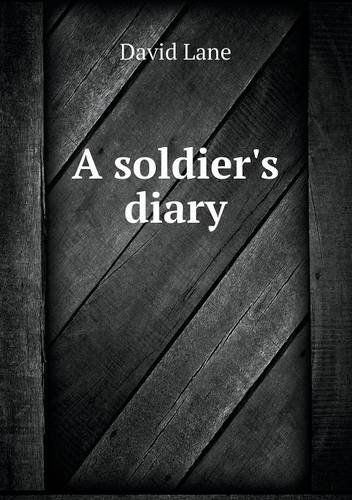 A Soldier's Diary - David Lane - Książki - Book on Demand Ltd. - 9785518751972 - 13 lutego 2013