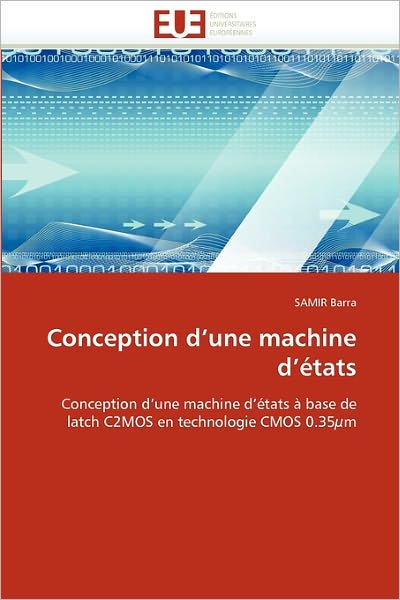 Cover for Samir Barra · Conception D'une Machine D'états: Conception D'une Machine D'états À Base De Latch C2mos en Technologie Cmos 0.35µm (Paperback Book) [French edition] (2018)