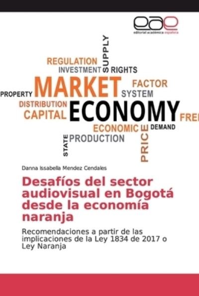 Cover for Danna Issabella Mendez Cendales · Desafios del sector audiovisual en Bogota desde la economia naranja (Paperback Bog) (2019)