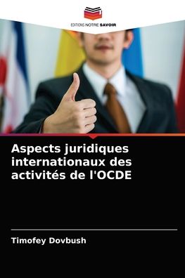 Cover for Timofey Dovbush · Aspects juridiques internationaux des activites de l'OCDE (Paperback Book) (2021)