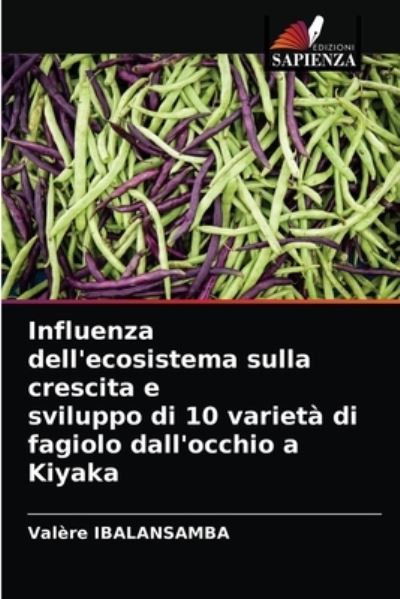 Cover for Valere Ibalansamba · Influenza dell'ecosistema sulla crescita e sviluppo di 10 varieta di fagiolo dall'occhio a Kiyaka (Paperback Book) (2021)