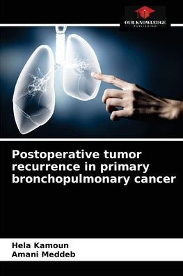 Cover for Hela Kamoun · Postoperative tumor recurrence in primary bronchopulmonary cancer (Paperback Book) (2021)
