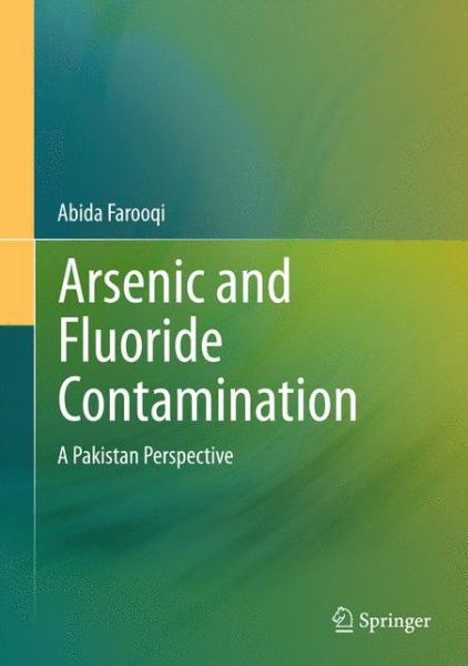 Cover for Abida Farooqi · Arsenic and Fluoride Contamination: A Pakistan Perspective (Hardcover Book) [2015 edition] (2015)