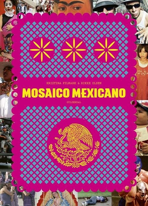 Cover for Kristina Pilmark; Rikke Olsen · Mosaico mexicano (Sewn Spine Book) [1st edition] (2016)