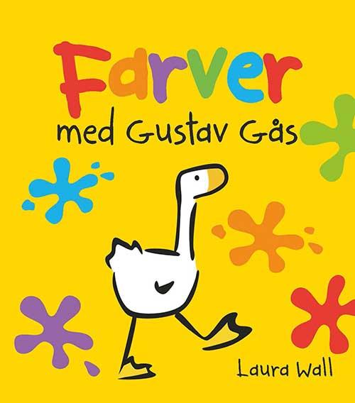 Cover for Laura Wall · Farver med Gustav Gås (Bound Book) [1. wydanie] (2016)