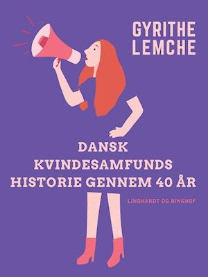 Cover for Gyrithe Lemche · Dansk Kvindesamfunds historie gennem 40 år (Sewn Spine Book) [1th edição] (2021)