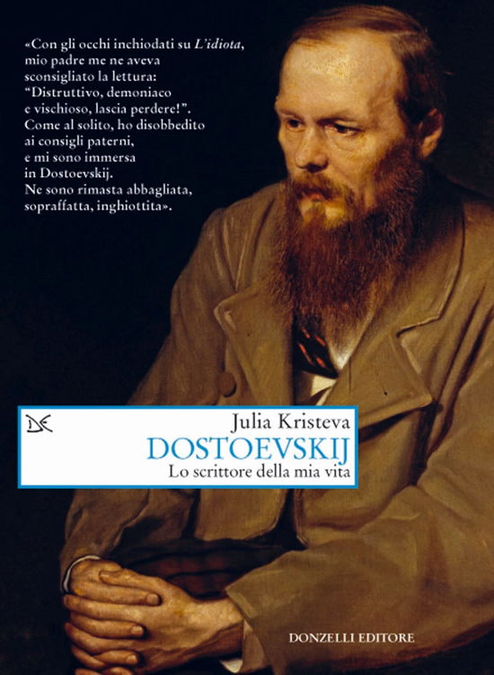 Dostoevskij. Lo Scrittore Della Mia Vita - Julia Kristeva - Kirjat -  - 9788855220972 - 