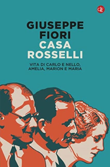 Cover for Giuseppe Fiori · Casa Rosselli. Vita Di Carlo E Nello, Amelia, Marion E Maria (Book)