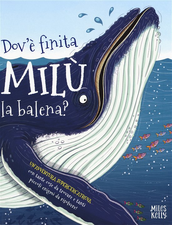 Cover for Miles Kelly · Dov'E' Finita Milu' La Balena? (Book)