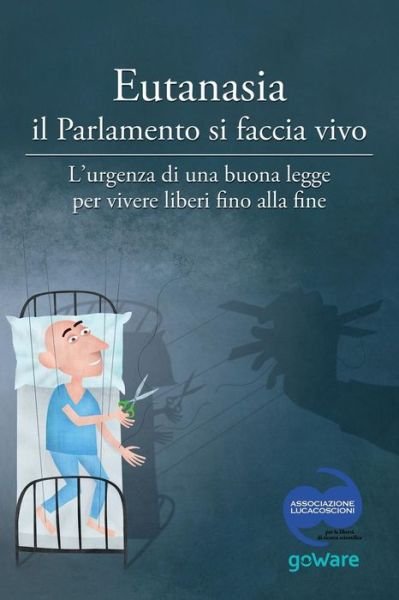 Cover for Aa Vv · Eutanasia Il Parlamento Si Faccia Vivo: L'urgenza Di Una Buona Legge Per Vivere Liberi Fino Alla Fine (Paperback Bog) (2015)