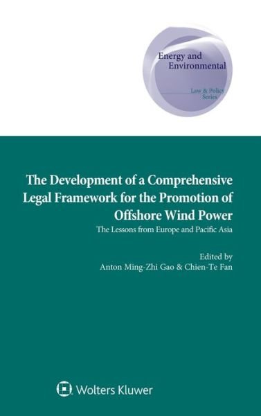 Anton Ming-Zhi Gao · The Development of a Comprehensive Legal Framework for the Promotion of Offshore Wind Power - Energy and Environmental Law and Policy Series (Gebundenes Buch) (2017)