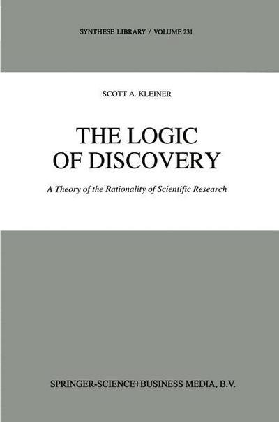 The Logic of Discovery: A Theory of the Rationality of Scientific Research - Synthese Library - S. Kleiner - Books - Springer - 9789048142972 - December 6, 2010