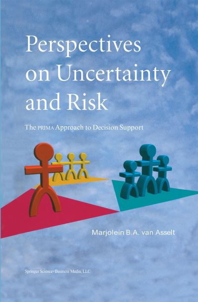 Cover for Marjolein B.a. Van Asselt · Perspectives on Uncertainty and Risk: The PRIMA Approach to Decision Support (Paperback Book) [Softcover reprint of hardcover 1st ed. 2000 edition] (2010)