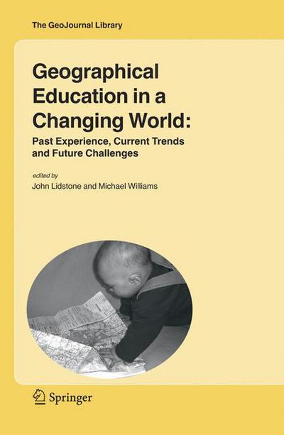 John Lidstone · Geographical Education in a Changing World: Past Experience, Current Trends and Future Challenges - GeoJournal Library (Paperback Book) [Softcover reprint of hardcover 1st ed. 2006 edition] (2010)