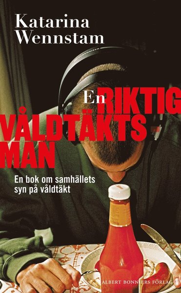 Cover for Katarina Wennstam · En riktig våldtäktsman : en bok om samhällets syn på våldtäkt (ePUB) (2012)