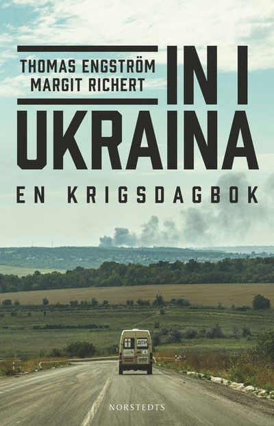 Cover for Thomas Engström · In i Ukraina : en krigsdagbok (Book) (2022)