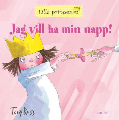 Cover for Tony Ross · Lilla Prinsessan: Jag vill ha min napp! (Board book) (2021)