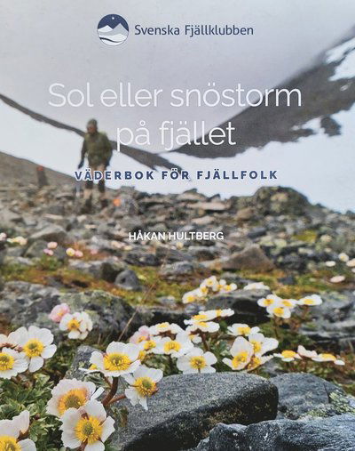 Cover for Håkan  Hultberg · Sol eller snöstorm på fjället : väderbok för fjällfolk (Paperback Book) (2023)