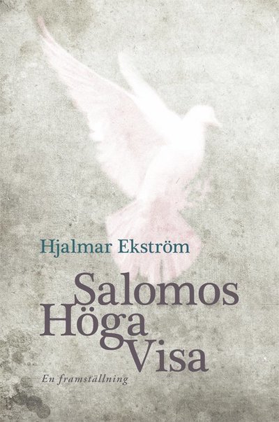 Cover for Hjalmar Ekström · Salomos höga visa . en framställning (Bog) (2011)