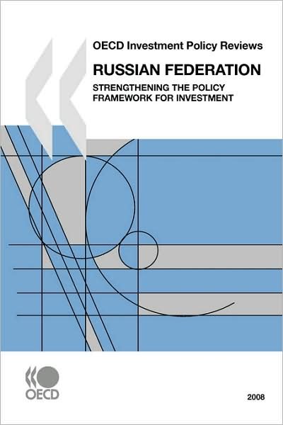 Cover for Oecd Organisation for Economic Co-operation and Develop · Oecd Investment Policy Reviews Oecd Investment Policy Reviews: Russian Federation 2008:  Strengthening the Policy Framework for Investment (Paperback Book) (2008)