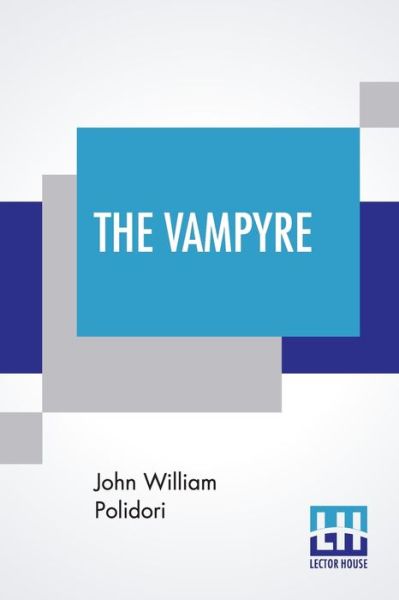 The Vampyre - John William Polidori - Books - Lector House - 9789353369972 - July 8, 2019
