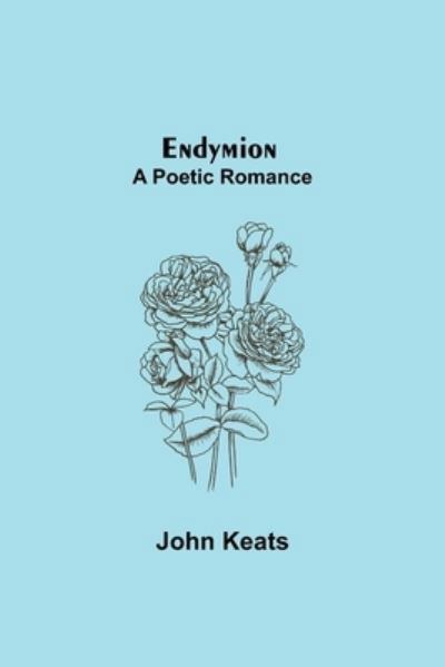 Cover for John Keats · Endymion; A Poetic Romance (Pocketbok) (2021)