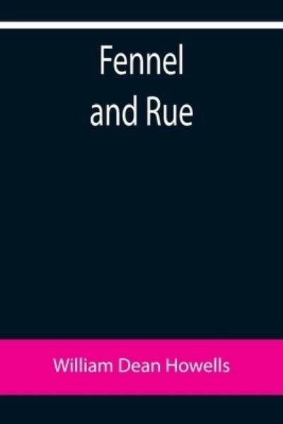 Cover for William Dean Howells · Fennel and Rue (Paperback Bog) (2022)