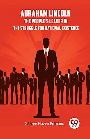 Cover for Haven Putnam George · Abraham LincolnThe People's Leader in the Struggle for National Existence (Edition2023) (Paperback Book) (2023)