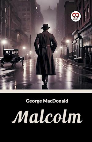 Malcolm (Edition2024) - George MacDonald - Books - Double 9 Books LLP - 9789363058972 - April 14, 2024