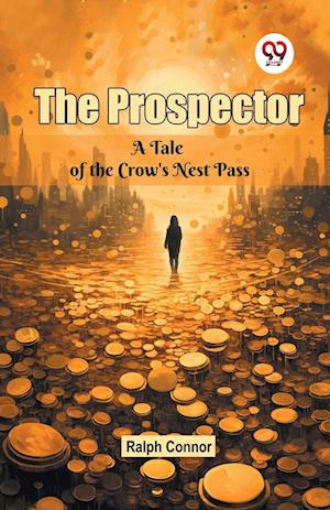 Cover for Ralph Connor · The Prospector a Tale of the Crow's Nest Pass (Paperback Book) (2024)