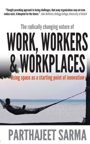 Cover for Parthajeet Sarma · &quot;Work, Workers &amp; Workplaces Using space as the starting point of innovation.&quot; (Paperback Bog) (2018)