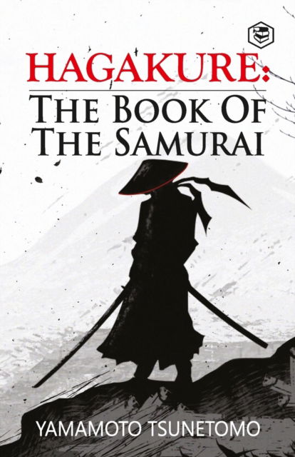 Hagakure: The Book of the Samurai - Yamamoto Tsunetomo - Bøker - Sanage Publishing - 9789395741972 - 2. november 2022