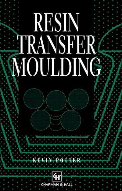 Cover for K. Potter · Resin Transfer Moulding (Paperback Book) [Softcover reprint of the original 1st ed. 1997 edition] (2011)