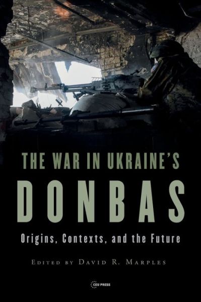 Cover for David R. Marples · The War in Ukraine's Donbas: Origins, Contexts, and the Future (Paperback Bog) (2022)