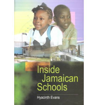 Cover for Evans, Hyacinth (Senior Lecturer, Institute of Education, University of the West Indies, Mona, Jamaica) · Inside Jamaican Schools (Paperback Book) (2001)